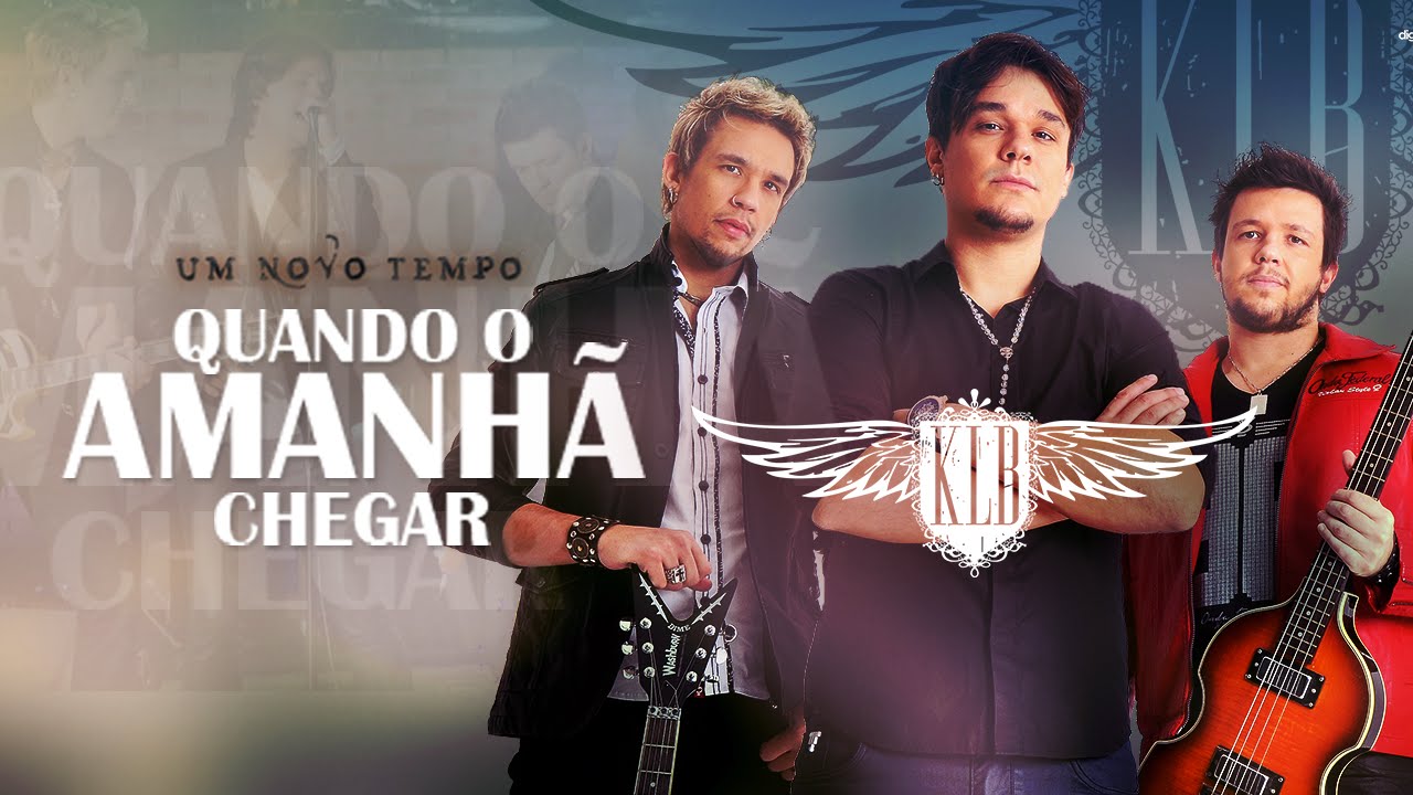 KLB - Quando o amanhã chegar (CLIPE OFICIAL) - YouTube Music