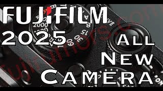 BREAKING: Fujifilm to Release This All New Digital Camera in 2025