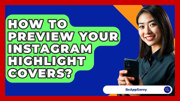 How To Preview Your Instagram Highlight Covers? - Be App Savvy