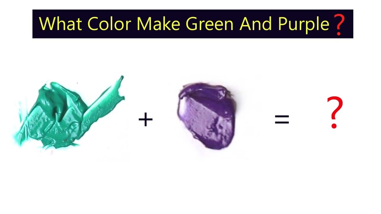 What Color Make Green And Purple - Learn Color Mixing Step By Step ...