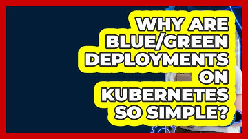 Why Are Blue/Green Deployments On Kubernetes So Simple? - Cloud Stack Studio