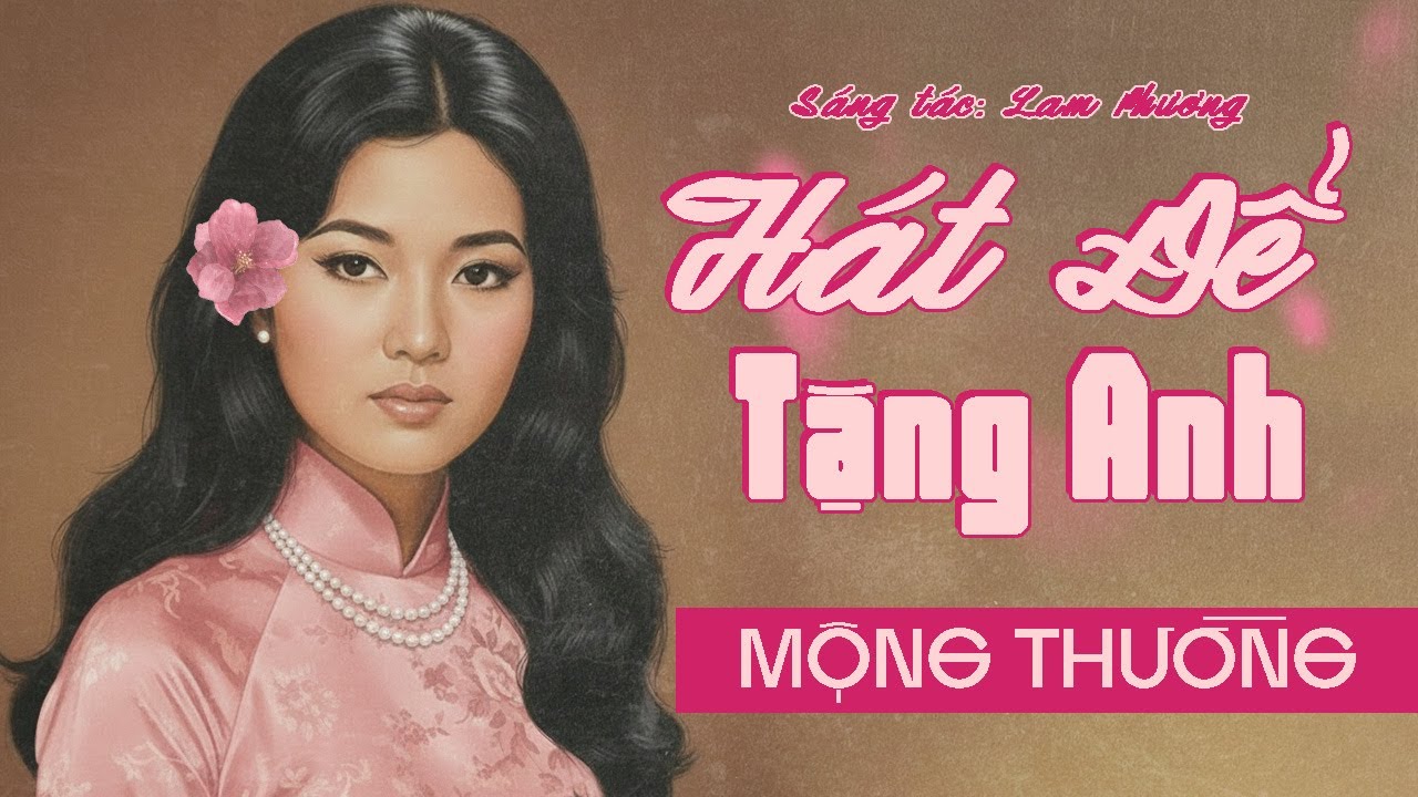 HÁT ĐỂ TẶNG ANH - MỘNG THƯỜNG OFFICAL | Nhạc Trữ Tình Lam Phương Bất Hủ