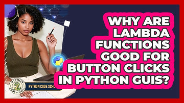 Why Are Lambda Functions Good For Button Clicks In Python GUIs? - Python Code School