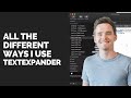 All the different ways I use TextExpander