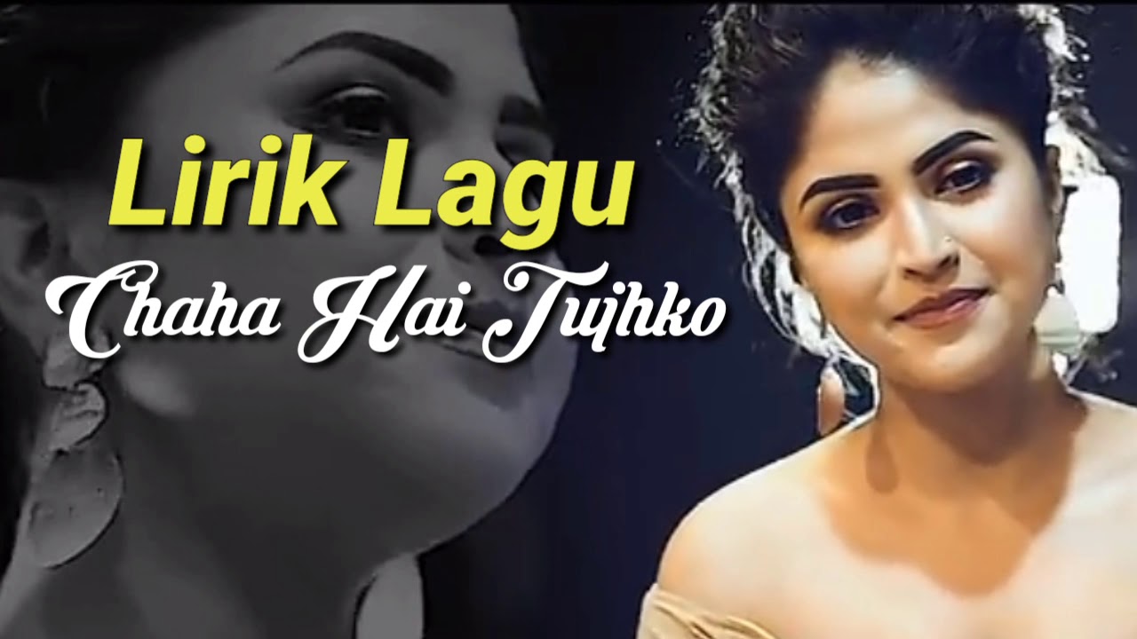 Lirik Lagu Chaha Hai Tujhko (cover by Debolina Nandy Lirik Lagu Chaha Hai Tujhko (cover by Debolina Nandy