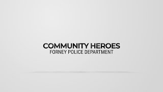 Spotlight Forney - Community Heroes - Forney Police Department