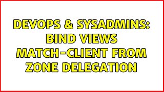 Famous DevOps & SysAdmins: Bind views match-client from zone delegation Wealth