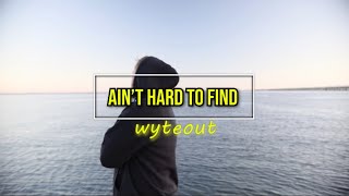 WyteOut - Ain’t Hard To Find (Official Music Video)