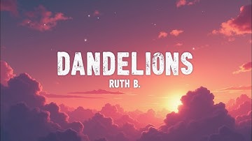 Thumbnail of Ruth B. – Dandelions (Lyrics Video) | A Timeless Song About Love, Loss & Wishing Again (2025)