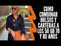 COMO COMBINAR BOLSOS Y CARTERAS A LOS 50 60 70 Y 80 AÑOS SEÑORAS MODERNAS