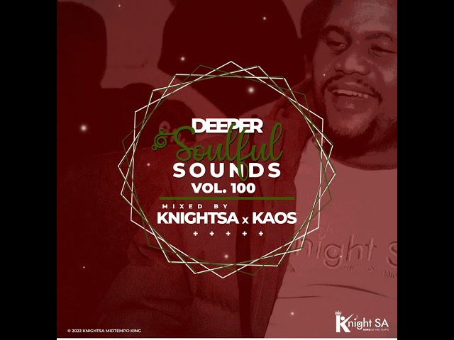 Knight SA & KAOS - Deeper Soulful Sounds Vol.100 (FESTIVE DSS INVASION) class=