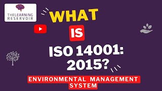 What is ISO 14001? l Environmental Management Systems l The Learning Reservoir