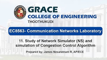 GRACE COE-ECE-EC8563-Communication Networks Lab- Ex.11 study of NS2 & Congestion control algorithm