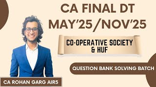 Information Co-operative society and HUF All Questions Solved May 25 CA Final DT |CA Rohan Garg AIR5| Guide
