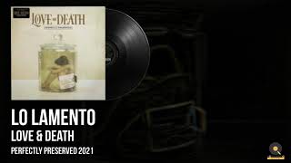 Love &amp; Death | Lo Lamento