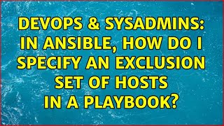 DevOps & SysAdmins: In ansible, how do I specify an exclusion set of hosts in a playbook?