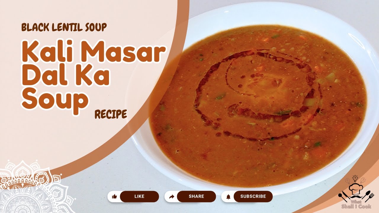 Рецепт супа из черной чечевицы | Суп «Кали Масар Дал Ка» | Полезный и уютный зимний суп от What S...