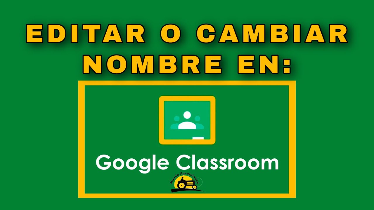 COMO CAMBIAR O EDITAR EL NOMBRE EN GOOGLE CLASSROOM - YouTube