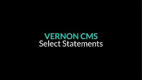 Select Statements - Vernon CMS 12.0