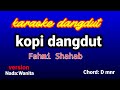 Kopi Dangdut Karaoke(Nada Wanita)-Fahmi Shahab(version)
