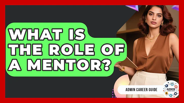 What Is The Role Of A Mentor? - Admin Career Guide