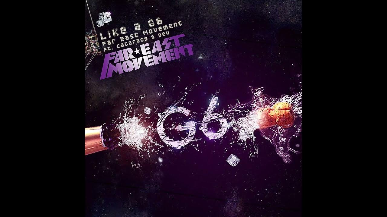 Far like a g6. Far East Movement like a g6. Like a g6 бит. Far East Movement ft. The Cataracs, Dev - like a g6. Like a g6 текст.