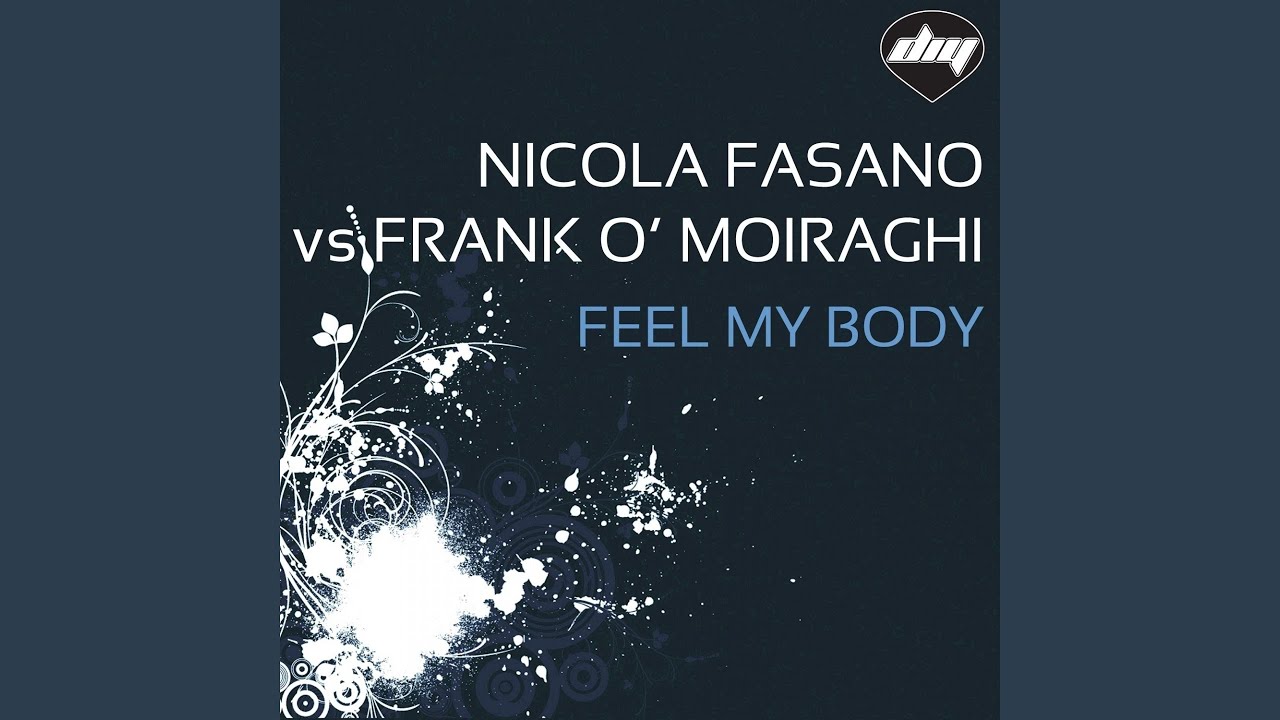 Tonton Feel My Body (Swanky Tunes Mix) (Nicola Fasano Vs Frank O' Moiraghi) di YouTube