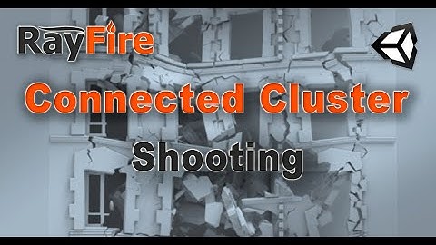 RayFire for Unity. Connected cluster. 7 Shooting