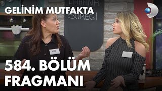 Gelinim Mutfakta 584. Bölüm Fragmanı