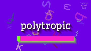 How to say "polytropic"! (High Quality Voices)