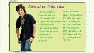 Tuyển Tập Ca Khúc Bất Hủ Của TRẦN TÂM Hay Nhất.