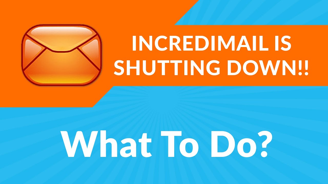 Solution Is Incredimail Shutting Down On March 20 2020 What To Do Call Us 1 7025533020 Youtube