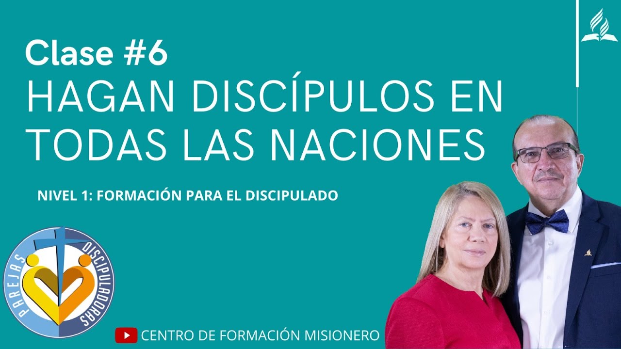 clase 6 N1 Hagan discípulos en todas las naciones YouTube