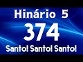 HINO 374 CCB - Santo! Santo! Santo! - HINÁRIO 5 COM LETRAS