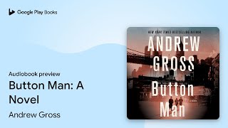 Button Man: A Novel by Andrew Gross · Audiobook preview