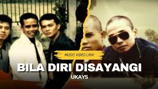 Bila Diri Disayangi - UKAYS |  Lirik Lagu Malaysia Sepanjang Masa