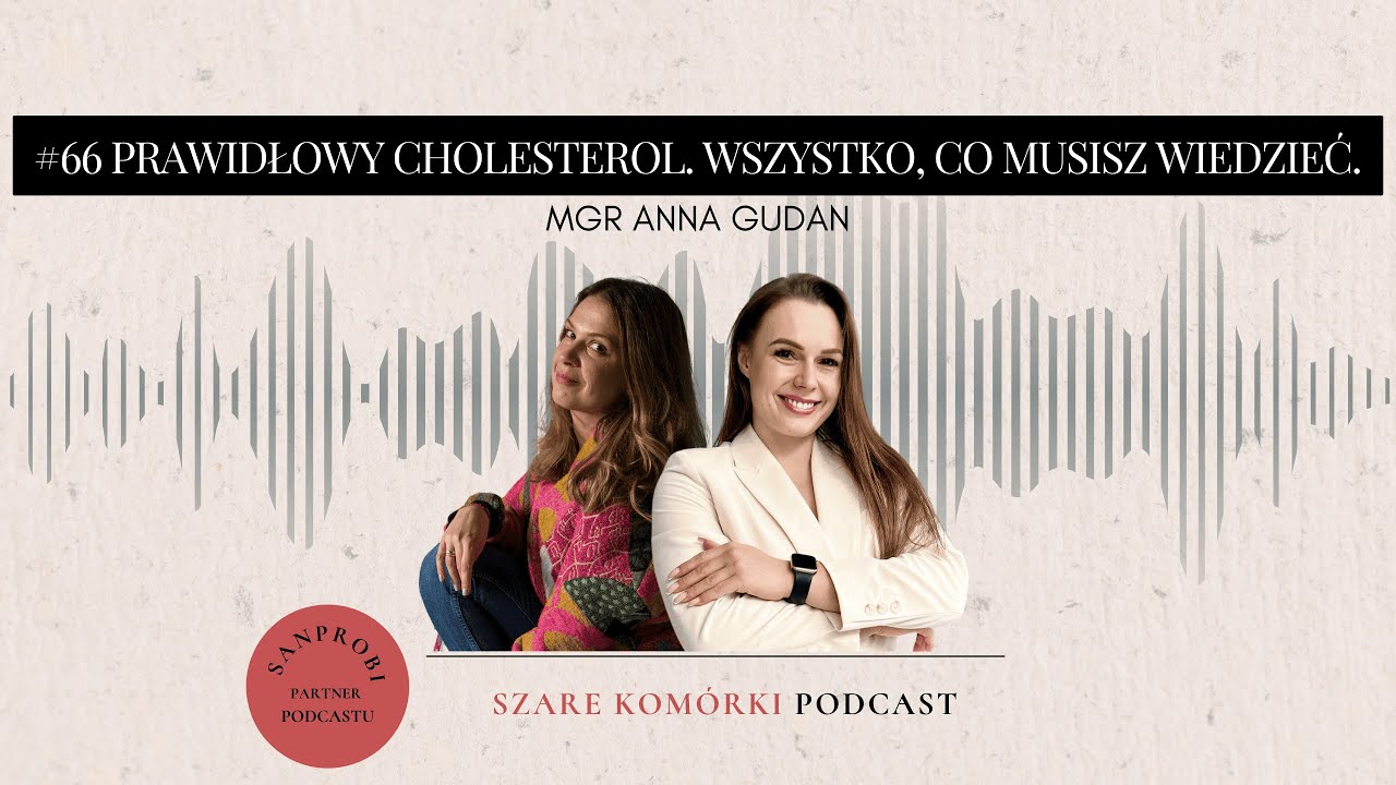#66 Prawidłowy cholesterol - wszystko, co musisz wiedzieć. mgr Anna Gudan