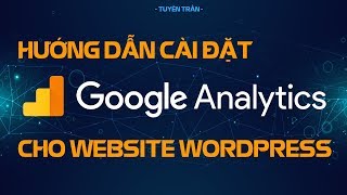 Hướng Dẫn Cài Đặt Google Analytics Cho Website Wordpress