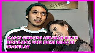 Alasan Giogino Abraham Belum Menghapus Foto Irish Bella