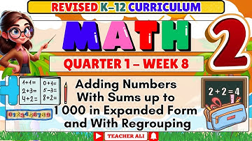 GRADE 2 MATH QUARTER 1 WEEK 8 REVISED K-12 - ADDING NUMBERS WITH SUMS UP TO 1000 IN EXPANDED FORM