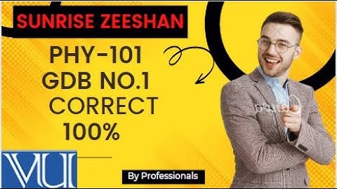 Phy101 GDB 1 solution 2022|| Phy101 GDB 1 solution 2022||Phy101 GDB 1 solution 2022||