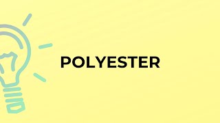 What is the meaning of the word POLYESTER?