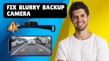 How To Fix Blurry Backup Camera | Easy Step-by-Step