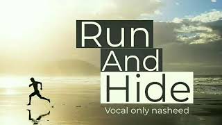 Run and Hide - beautiful nasheed 2019 (Vocal only) by Nadeem mohammad (EN Nasheed Edit)