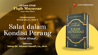 Kitab Fikih Muyassar Bab. 11 | Salat Khauf (Salat dalam Kondisi Perang)