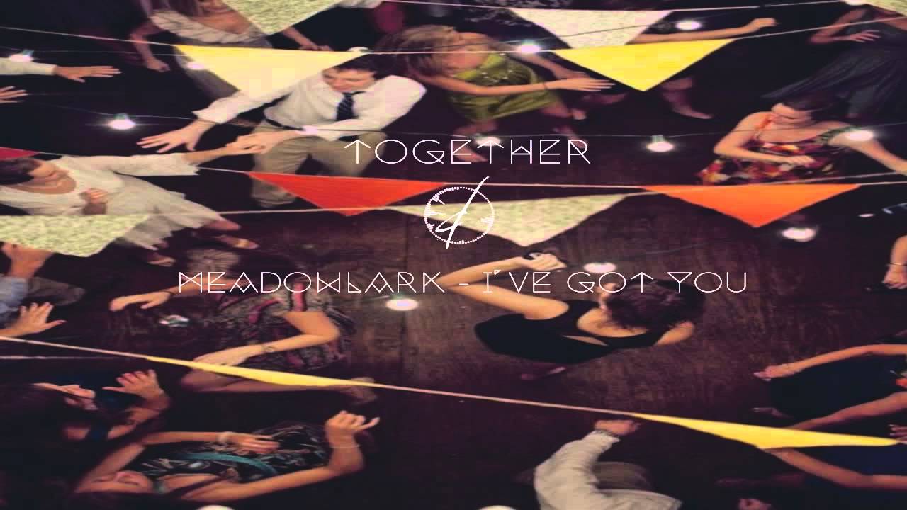 Meadowlark - I've Got You