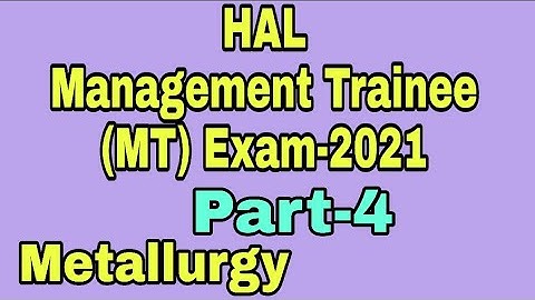 HAL Management Trainee (MT) Exam-2021 Practice Video Part-4/HAL Exam-2020/HAL Exam-Metallurgy-2021