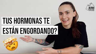 NO PUEDES BAJAR DE PESO POR TUS HORMONAS? | RAZONES POR LAS QUE SUBISTE DE PESO | Manu Echeverri