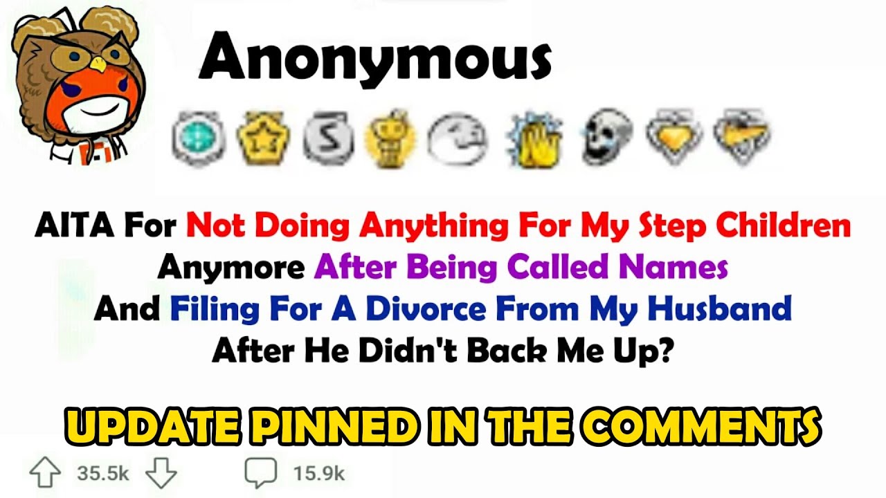 AITA for Not Doing Anything for My Step Children Anymore After being Called Names and filing for...