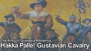 HAKKA PÄLLE! Gustavian Cavalry | The Army of Gustavus Adolphus
